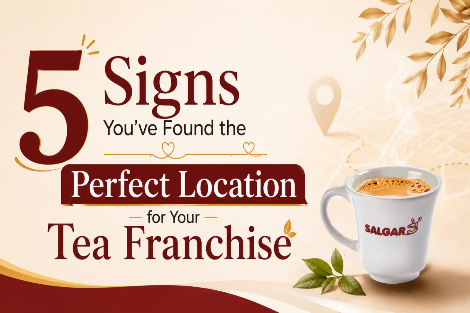 5 Signs You’ve Found the Perfect Location for Your Tea Franchise